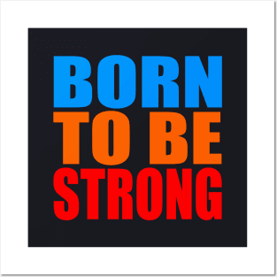 Born to be strong Posters and Art